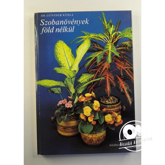 Günther Kühle - Szobanövények ​föld nélkül 