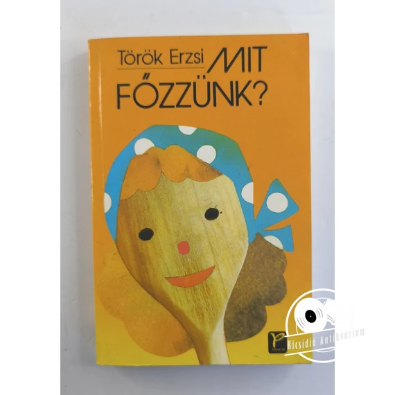 Török Erzsi - Mit ​főzzünk? 