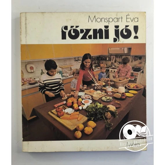 Monspart Éva - Főzni ​jó! (Szakácskönyv gyerekeknek)