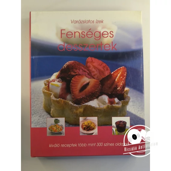 Pápai Zoltán -  Fenséges ​desszertek (Varázslatos ízek)