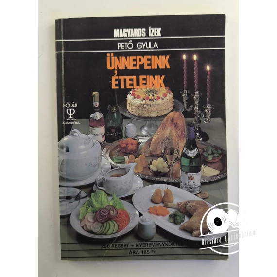 Pető Gyula - Ünnepeink ​ételeink 