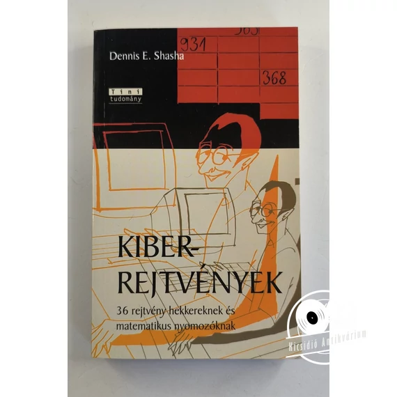 Dennis E. Shasha - Kiberrejtvények (36 rejtvény hekkereknek és matematikus-nyomozóknak)