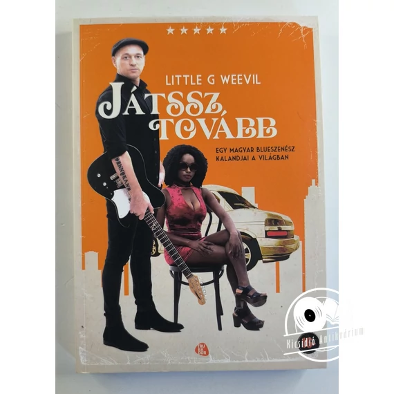 Little G Weevil - Játssz ​tovább (Egy magyar blueszenész kalandjai a világban)