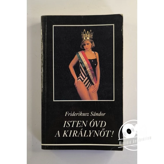 Friderikusz Sándor - Isten ​óvd a Királynőt!