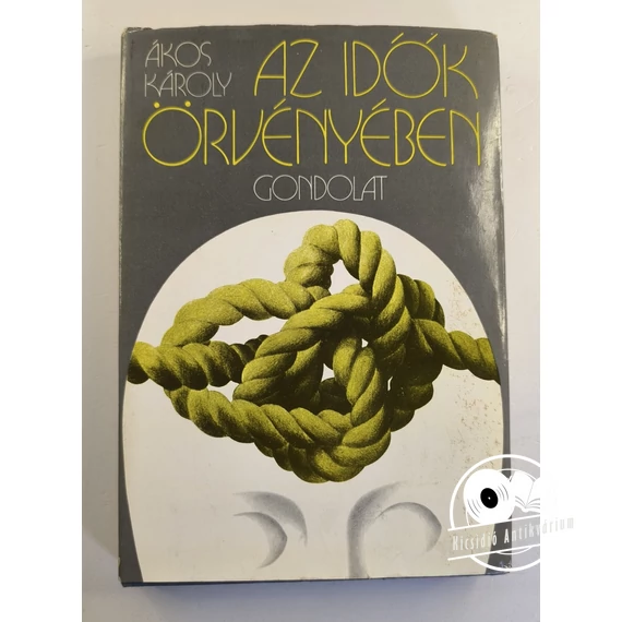 Ákos Károly - Az ​idők örvényében
