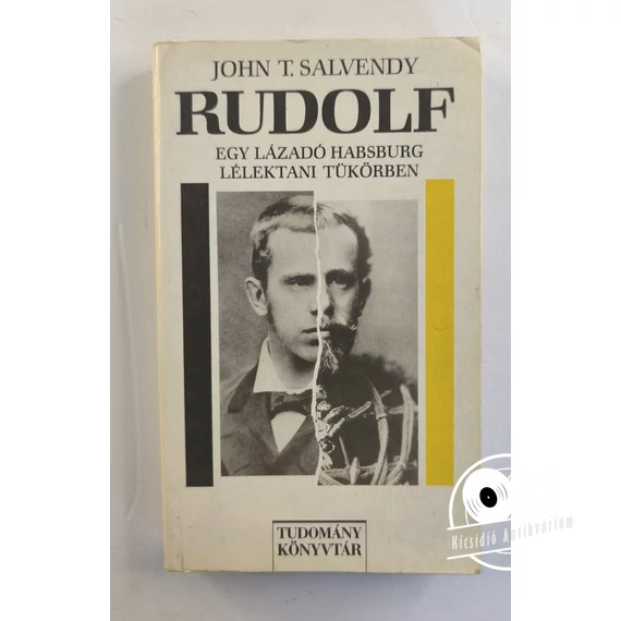John T. Salvendy - Rudolf (Egy lázadó Habsburg lélektani tükörben)