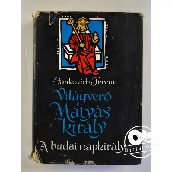 Jankovich Ferenc - A ​budai napkirály (Világverő Mátyás király 2.) 