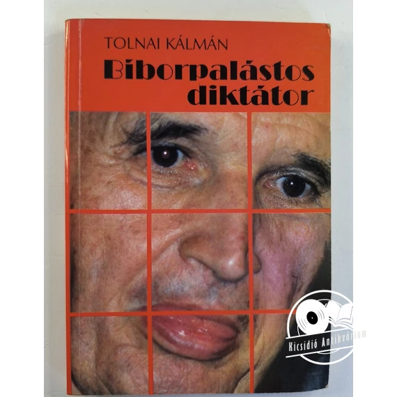 Tolnai Kálmán - Bíborpalástos ​diktátor