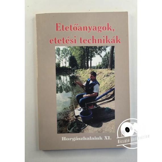 ifj. Hamar Ferenc - Etetőanyagok, ​etetési technikák 