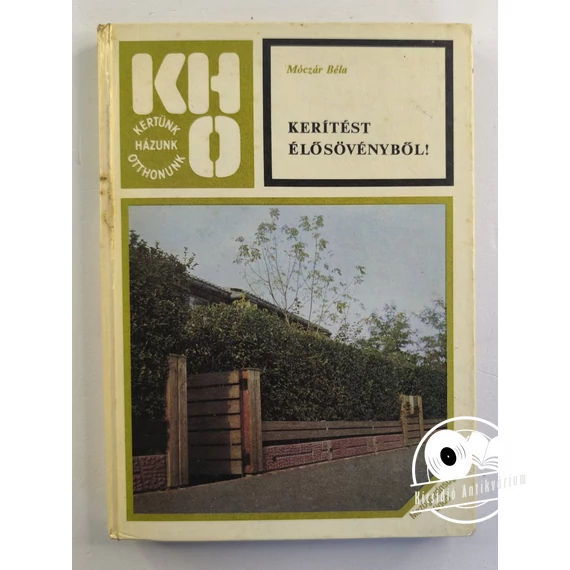 Móczár Béla - Kerítést ​élősövényből!