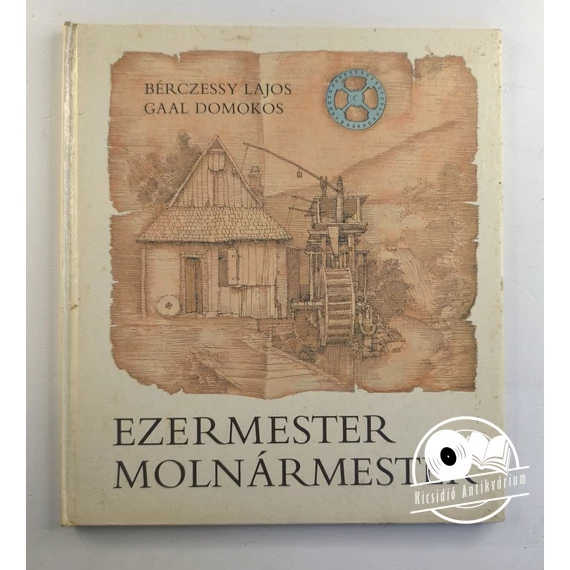 Bérczessy Lajos - Ezermester ​molnármester 