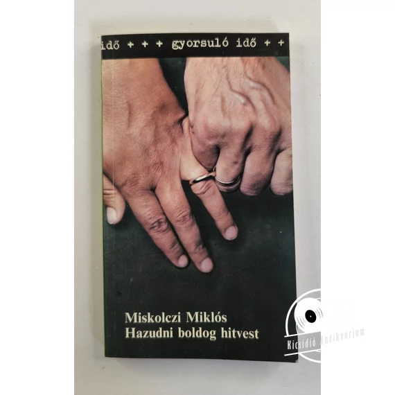 Miskolczi Miklós - Hazudni ​boldog hitvest