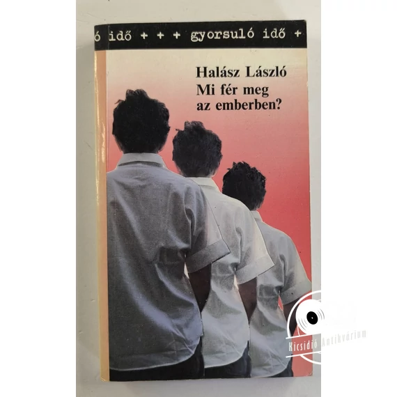 Halász László - Mi ​fér meg az emberben? 