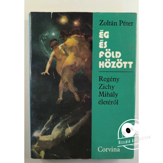 Zoltán Péter - Ég ​és föld között (Regény Zichy Mihály életéről)