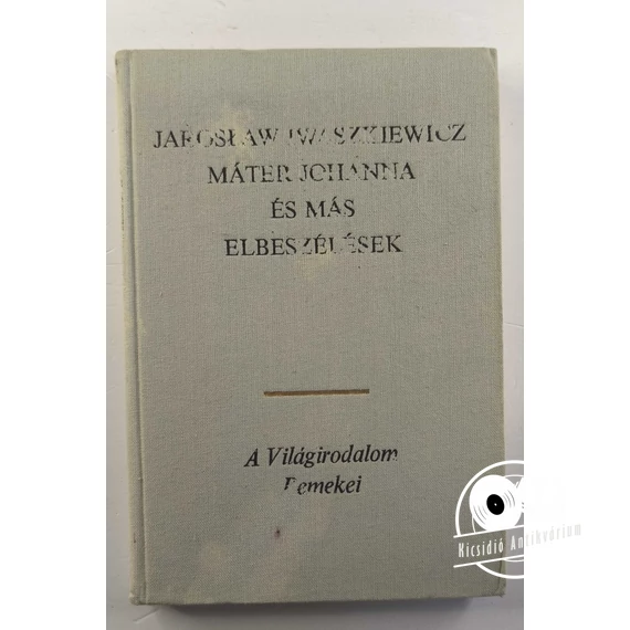 Jarosław Iwaszkiewicz - Máter ​Johanna (És más elbeszélések)