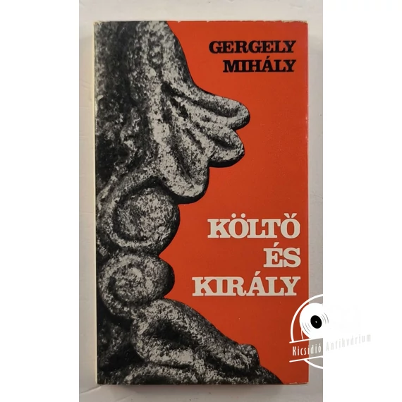 Gergely Mihály - Költő ​és király