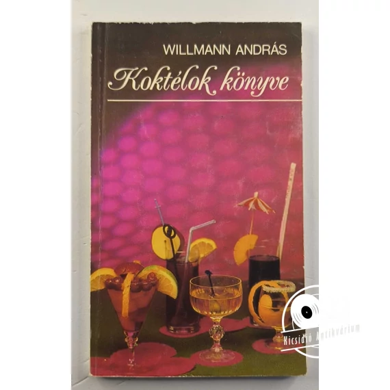 Willmann András - Koktélok ​könyve 