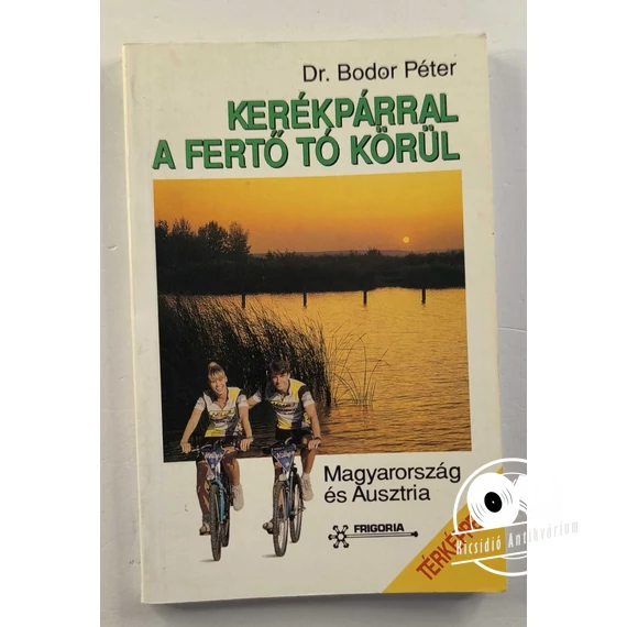 Bodor Péter - Kerékpárral ​a Fertő tó körül 