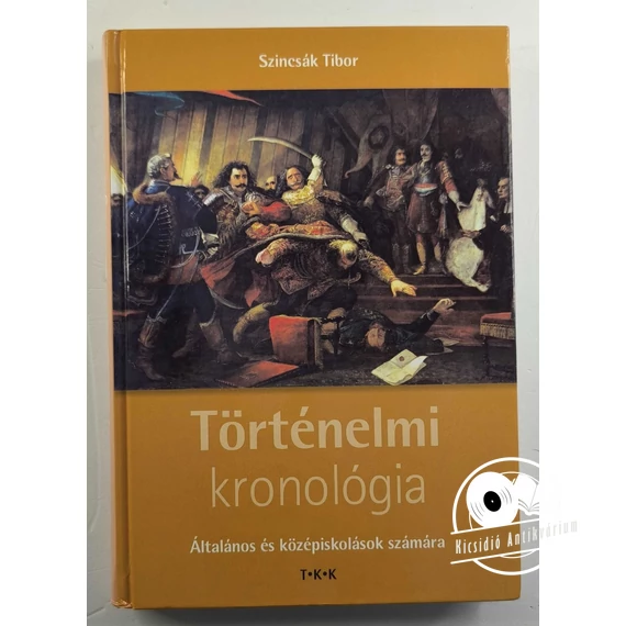 Szincsák Tibor - Történelmi ​kronológia 