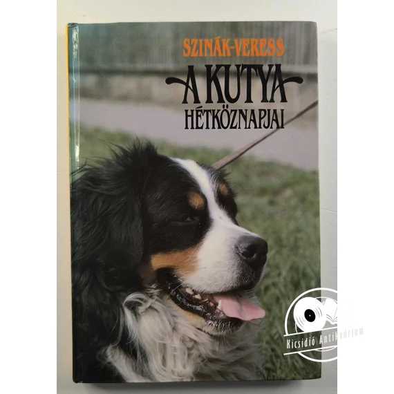 Szinák János · Veress István - A ​kutya hétköznapjai