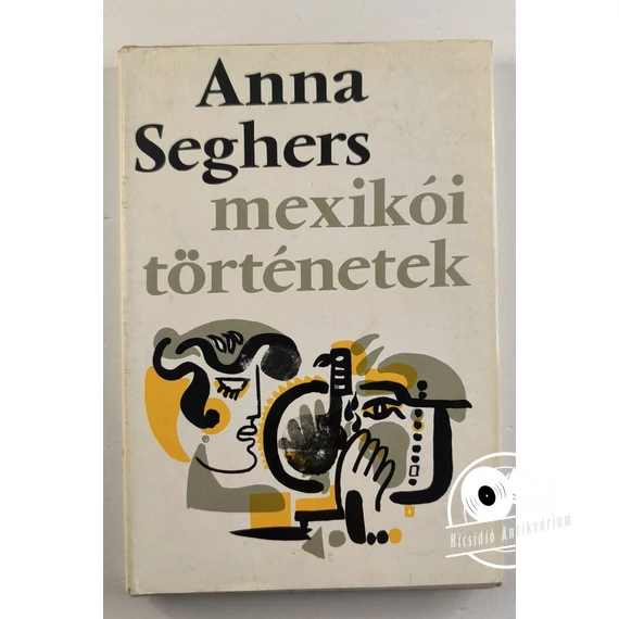 Anna Seghers - Mexikói ​történetek