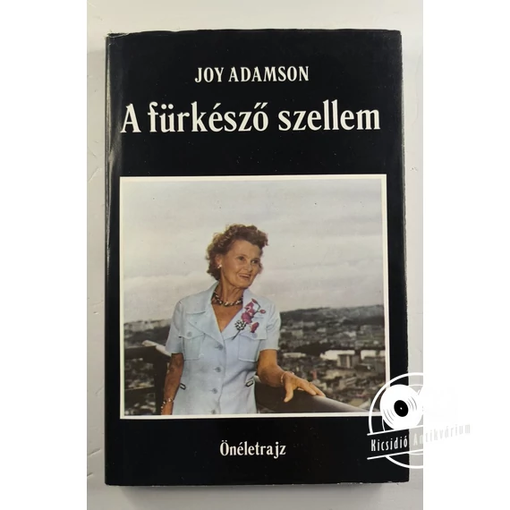 Joy Adamson - A ​fürkésző szellem
