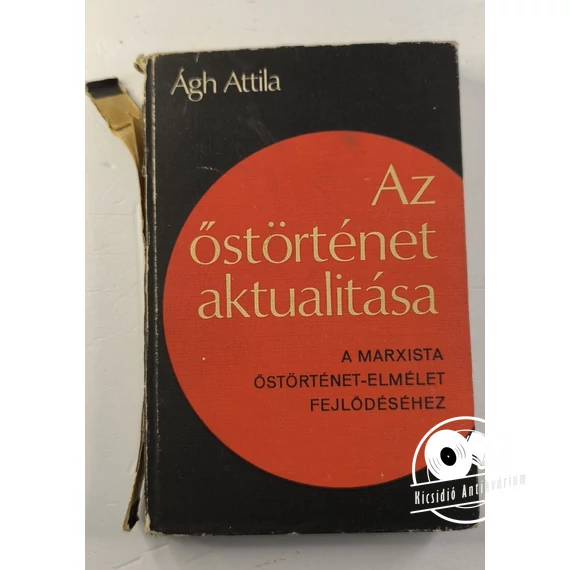 Ágh Attila - Az ​őstörténet aktualitása
