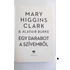 Mary Higgins Clark · Alafair Burke - Egy ​darabot a szívemből